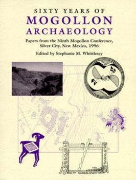 Sixty Years of Mogollon Archaeology: Papers from the Ninth Mogollon Conference Silver City, New Mexico, 1996