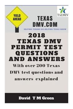 Paperback 2018 Texas DMV Test Questions Ans Answers: Over 200 Texas DMV Questions Answered and Explained Book