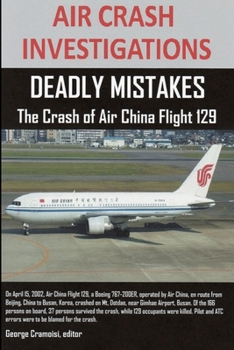 Paperback Air Crash Investigations: DEADLY MISTAKES The Crash of Air China Flight 129 Book