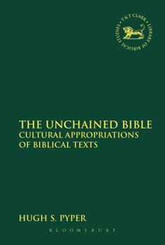 Paperback The Unchained Bible: Cultural Appropriations of Biblical Texts Book