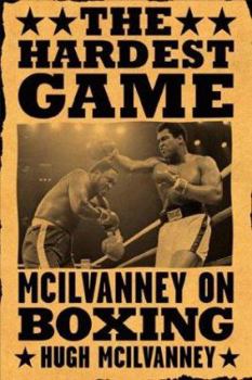 Paperback The Hardest Game : McIlvanney on Boxing Book