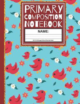 Paperback Primary Composition Notebook: Cute Birds and Flowers Kindergarten Composition Book