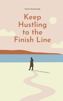 Paperback Keep Hustling to the Finish Line Book