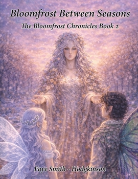 Paperback Bloomfrost Between Seasons: The Bloomfrost Chronicles Book 2 Book