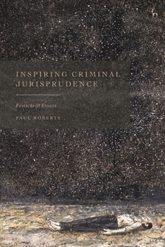 Inspiring Criminal Jurisprudence : Festschrift Essays