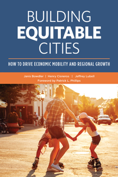 Paperback Building Equitable Cities: How to Drive Economic Mobility and Regional Growth Book