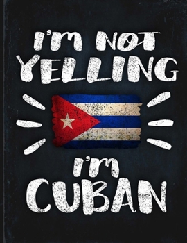 I'm Not Yelling I'm Cuban: Funny Sarcastic Personalized Gift for Coworker Friend from Cuba  Planner Daily Weekly Monthly Undated Calendar Organizer Journal