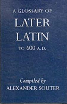 Hardcover A Glossary of Later Latin to 600 A.D. Book