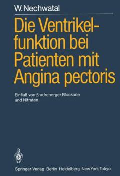 Paperback Die Ventrikelfunktion Bei Patienten Mit Angina Pectoris: Einfluß Von ?-Adrenerger Blockade Und Nitraten [German] Book