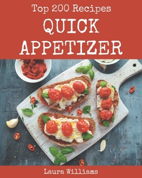 Paperback Top 200 Quick Appetizer Recipes: A Must-have Quick Appetizer Cookbook for Everyone Book