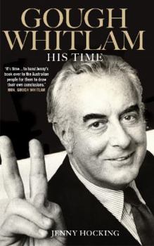 Gough Whitlam. His Time