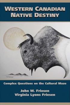 Paperback Western Canadian Native Destiny: Complex Questions on the Cultural Maze Book