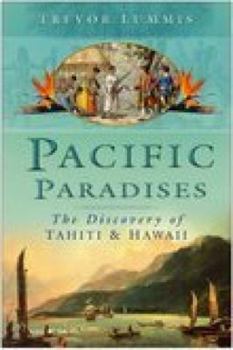 Hardcover Pacific Paradises: The Discovery of Tahiti and Hawaii Book