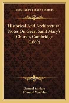 Paperback Historical And Architectural Notes On Great Saint Mary's Church, Cambridge (1869) Book