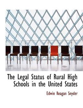 Paperback The Legal Status of Rural High Schools in the United States Book