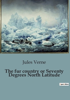 Paperback The fur country or Seventy Degrees North Latitude Book