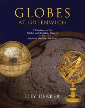 Hardcover Globes at Greenwich: A Catalogue of the Globes and Armillary Spheres in the National Maritime Museum Book
