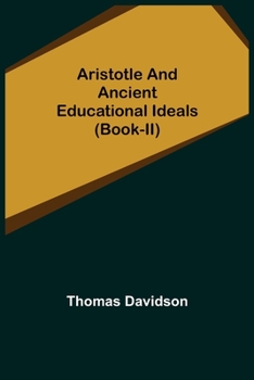 Paperback Aristotle and Ancient Educational Ideals (Book-II) Book