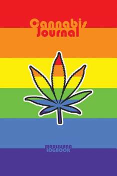 Cannabis Journal: Marijuana Strain Tracker and Review Logbook / Notebook / Diary - Gay Pride LGBTQ Rainbow Marijuana Leaf Cover