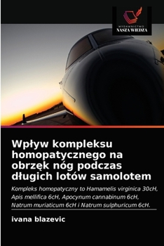 Paperback Wplyw kompleksu homopatycznego na obrz&#281;k nóg podczas dlugich lotów samolotem [Polish] Book