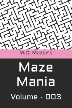 M.C. Mazer's Maze Mania: Volume 003