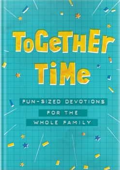 Hardcover Together Time: Fun-Sized Devotions for the Whole Family Book