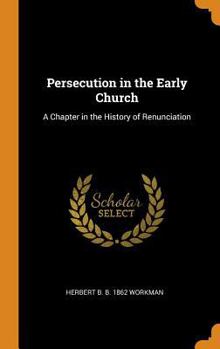 Hardcover Persecution in the Early Church: A Chapter in the History of Renunciation Book