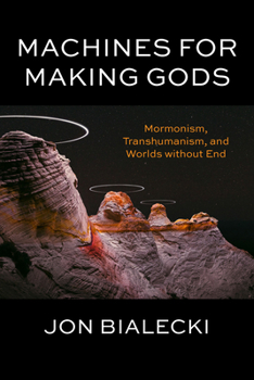 Paperback Machines for Making Gods: Mormonism, Transhumanism, and Worlds Without End Book