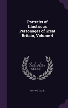 Hardcover Portraits of Illustrious Personages of Great Britain, Volume 4 Book