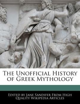 Paperback The Unofficial History of Greek Mythology Book