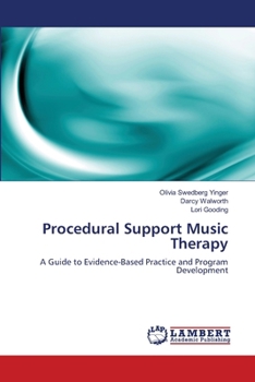 Procedural Support Music Therapy: A Guide to Evidence-Based Practice and Program Development