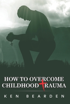 Paperback How to Overcome Childhood Trauma: Remain humble Book