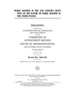 Public housing in the 21st century : HUD’s view on the future of public housing in the United States
