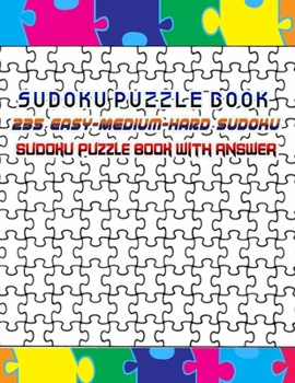 Paperback Sudoku Puzzle Book 235 Easy-Medium-Hard Sudoku Sudoku Puzzle Book With Answer: Sudoku Puzzle Book [Large Print] Book