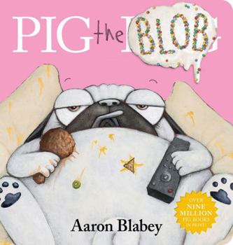 Board book Pig the Blob (Pig the Pug) Book
