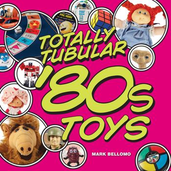 Hardcover Totally Tubular '80s Toys Book