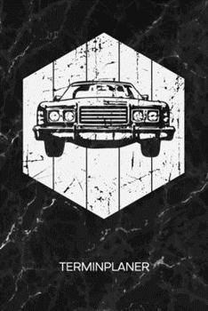 TERMINPLANER: Auto Liebhaber Kalender Hipster Terminkalender - Oldtimer Wochenplaner Youngtimer Wochenplanung Vintage Taschenkalender Oldschool To-Do Liste Termine (German Edition)