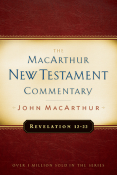 Revelation 12-22 (MacArthur New Testament Commentary) - Book  of the MacArthur New Testament Commentary Series