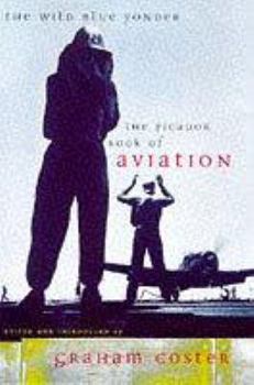 Hardcover The Wild Blue Yonder: The Picador Book of Aviation Book