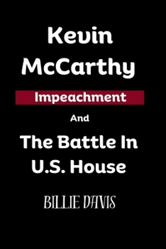 Paperback Kevin McCarthy Impeachment And The Battle In U.S. House Book