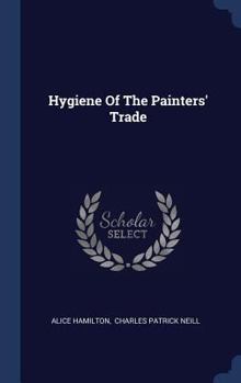 Hardcover Hygiene Of The Painters' Trade Book
