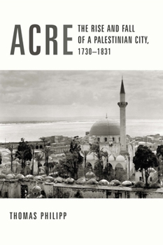 Paperback Acre: The Rise and Fall of a Palestinian City, 1730-1831 Book