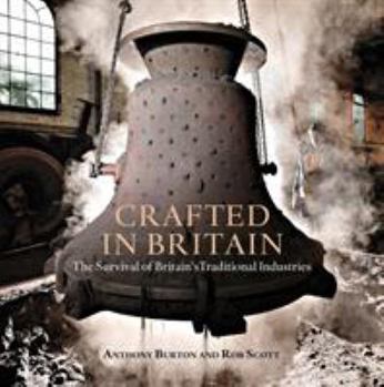 Hardcover Crafted in Britain: The Survival of Britain's Traditional Industries Book