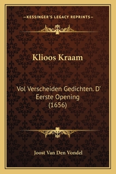 Paperback Klioos Kraam: Vol Verscheiden Gedichten. D' Eerste Opening (1656) [Dutch] Book