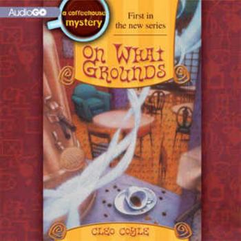 On What Grounds - Book #1 of the Coffeehouse Mystery