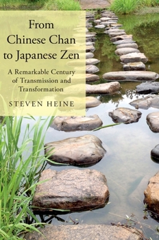 Paperback From Chinese Chan to Japanese Zen: A Remarkable Century of Transmission and Transformation Book