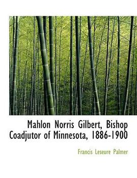 Mahlon Norris Gilbert, Bishop Coadjutor of Minnesota, 1886-1900