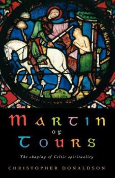 Paperback Martin of Tours: The Shaping of Celtic Christianity Book