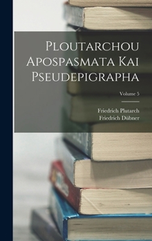 Hardcover Ploutarchou Apospasmata Kai Pseudepigrapha; Volume 5 [Latin] Book