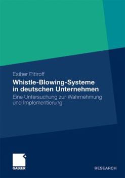 Paperback Whistle-Blowing-Systeme in Deutschen Unternehmen: Eine Untersuchung Zur Wahrnehmung Und Implementierung [German] Book